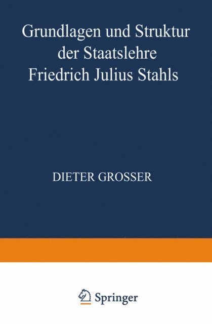 Dieter Grosser - Grundlagen und Struktur der Staatslehre Friedrich Julius Stahls, E-bok