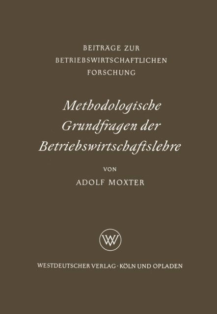 Adolf Moxter - Methodologische Grundfragen der Betriebswirtschaftslehre, E-bok