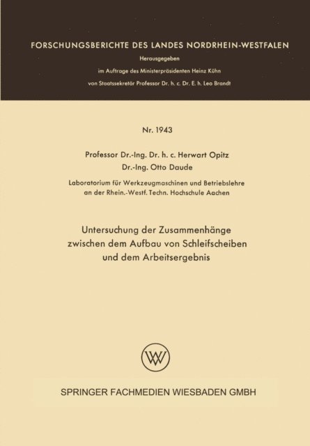 Herwart Opitz - Untersuchung der Zusammenhänge zwischen dem Aufbau von Schleifscheiben und dem Arbeitsergebnis, E-bok