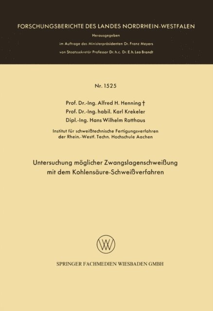 Alfred Hermann Henning - Untersuchung möglicher Zwangslagenschweißung mit dem Kohlensäure-Schweißverfahren, E-bok