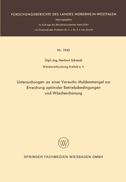 Herbert Schmidt - Untersuchungen an einer Versuchs-Muldenmangel zur Erreichung optimaler Betriebsbedingungen und Wäscheschonung, E-bok