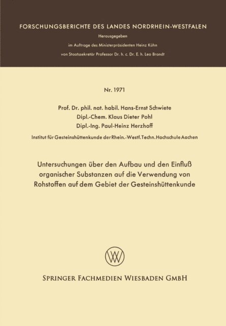 Hans-Ernst Schwiete - Untersuchungen über den Aufbau und den Einfluß organischer Substanzen auf die Verwendung von Rohstoffen auf dem Gebiet der Gesteinshüttenkunde, E-bok