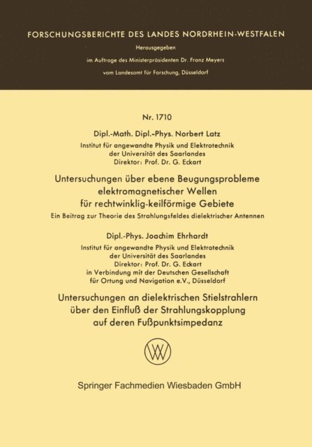 Norbert Latz - Untersuchungen über ebene Beugungsprobleme elektromagnetischer Wellen für rechtwinklig-keilförmige Gebiete. Untersuchungen an dielektrischen Stielstrahlern über den Einfluß der Strahlungskopplung auf deren Fußpunktsimpedanz, E-bok