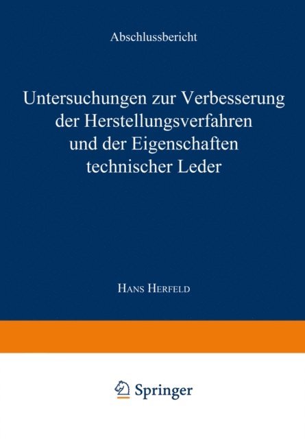 Hans Herfeld - Untersuchungen zur Verbesserung der Herstellungsverfahren und der Eigenschaften technischer Leder, E-bok