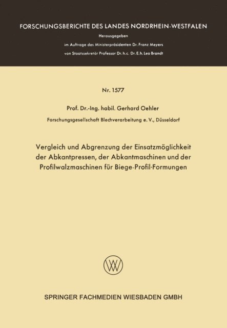 Gerhard Oehler - Vergleich und Abgrenzung der Einsatzmöglichkeit der Abkantpressen, der Abkantmaschinen und der Profilwalzmaschinen für Biege-Profil-Formungen, E-bok