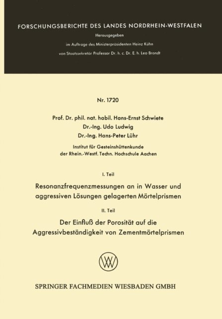 Hans-Ernst Schwiete - I. Teil Resonanzfrequenzmessungen an in Wasser und aggressiven Lösungen gelagerten Mörtelprismen. II. Teil Der Einfluß der Porosität auf die Aggressivbeständigkeit von Zementmörtelprismen, E-bok