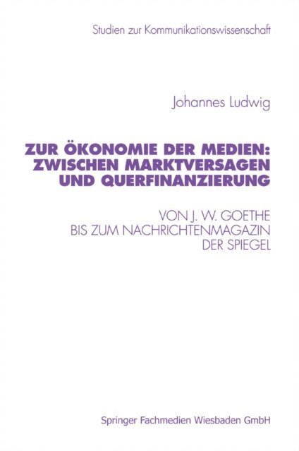 Johannes Ludwig - Zur Ökonomie der Medien: Zwischen Marktversagen und Querfinanzierung, E-bok