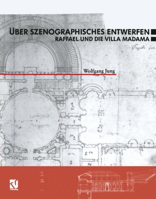 Über Szenographisches Entwerfen Raffael und die Villa Madama