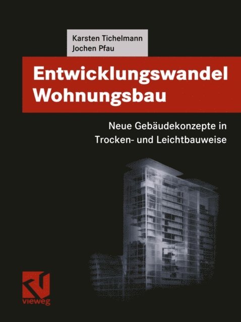 Jochen Pfau, Karsten Tichelmann - Entwicklungswandel Wohnungsbau: Neue Gebäudekonzepte in Trocken- und Leichtbauweise, E-bok