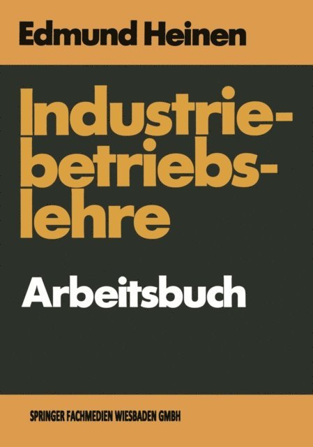 Edmund Heinen - Industriebetriebslehre — Arbeitsbuch, E-bok