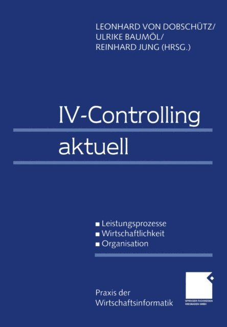 Reinhard Jung, Ulrike Baumol, Leonhard von Dobschutz - IV-Controlling aktuell, E-bok