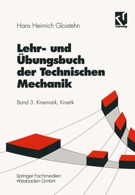 Hans Heinrich Gloistehn - Lehr- und Übungsbuch der Technischen Mechanik, E-bok