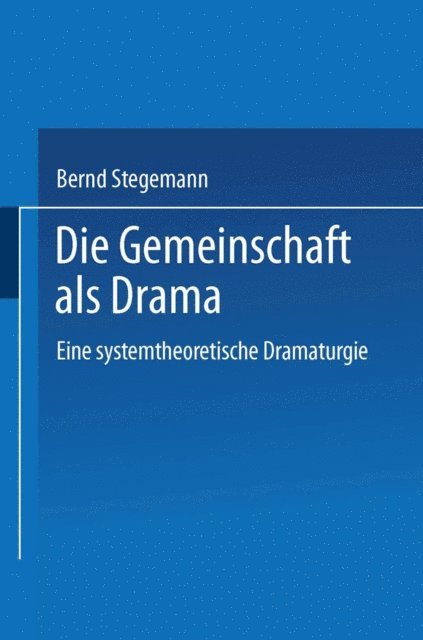 Bernd Stegemann - Die Gemeinschaft als Drama, E-bok