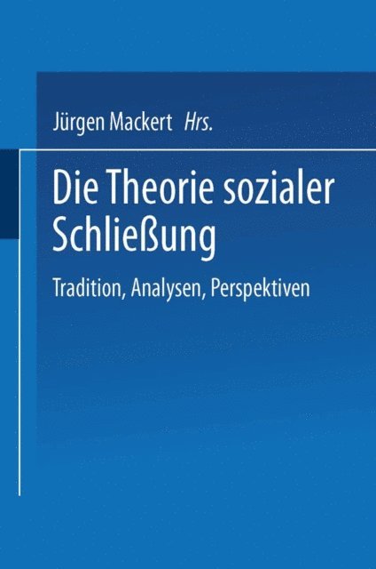 Jurgen Mackert - Die Theorie sozialer Schließung, E-bok