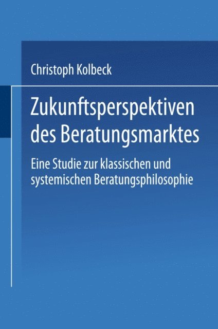 Christoph Kolbeck - Zukunftsperspektiven des Beratungsmarktes, E-bok