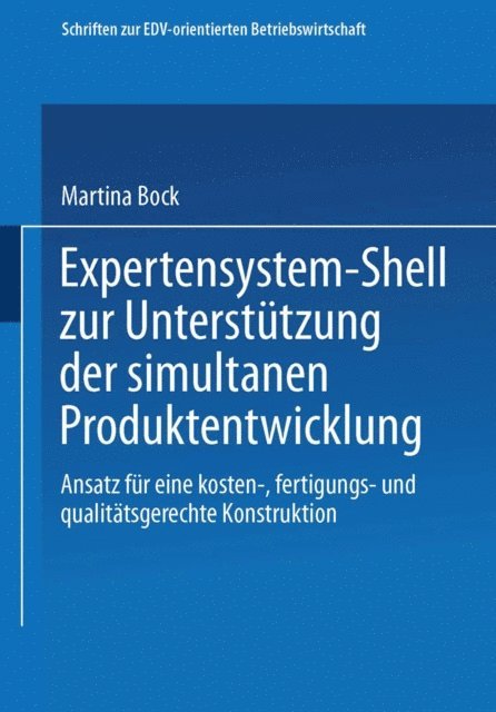 Martina Bock - Expertensystem-Shell zur Unterstützung der simultanen Produktentwicklung, E-bok