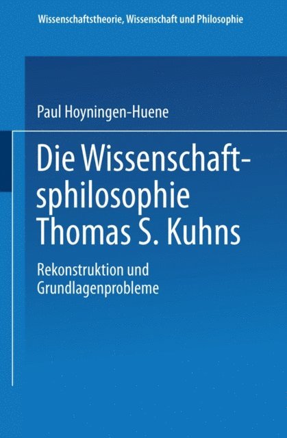 Paul Hoyningen-Huene - Die Wissenschaftsphilosophie Thomas S. Kuhns, E-bok