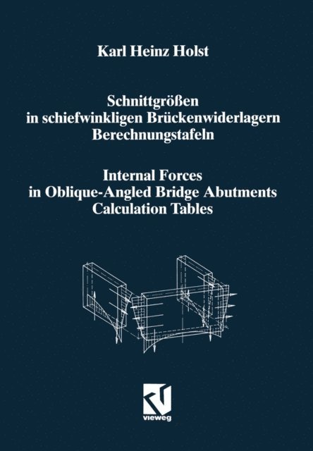 Karl Heinz Holst - Schnittgrößen in schiefwinkligen Brückenwiderlagern unter Berücksichtigung der Schubverformungen in den Wandbauteilen / Internal Forces in Oblique-Angled Bridge Abutments Taking into Consideration the Shear Deformations in the Wall Elements, E-bok. Tillgänglighet: Lägg i varukorg