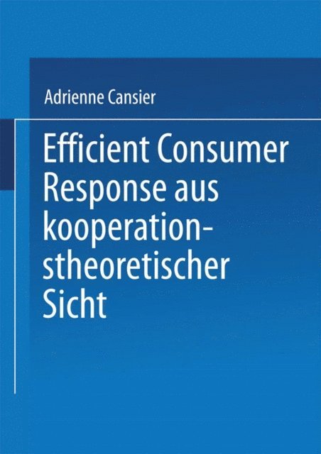 Adrienne Cansier - Efficient Consumer Response aus kooperationstheoretischer Sicht, E-bok
