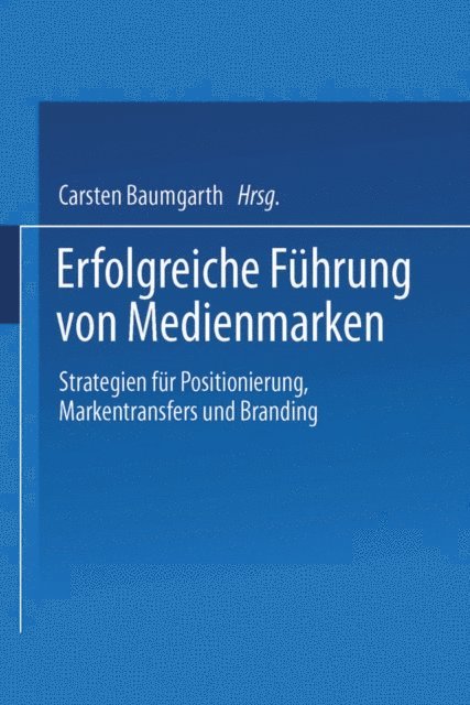 Carsten Baumgarth - Erfolgreiche Führung von Medienmarken, E-bok