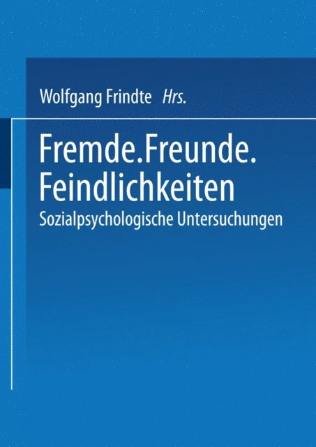 Wolfgang Frindte - Fremde · Freunde · Feindlichkeiten, E-bok