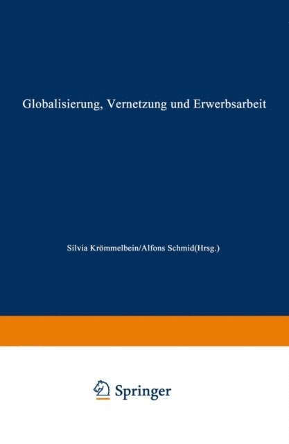 Alfons Schmid, Silvia Krommelbein - Globalisierung, Vernetzung und Erwerbsarbeit, E-bok