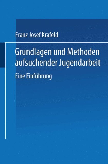 Franz Josef Krafeld - Grundlagen und Methoden aufsuchender Jugendarbeit, E-bok