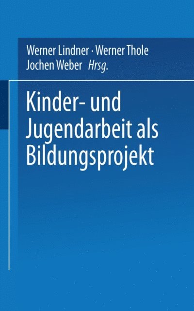 Jochen Weber, Werner Thole, Werner Lindner - Kinder- und Jugendarbeit als Bildungsprojekt, E-bok