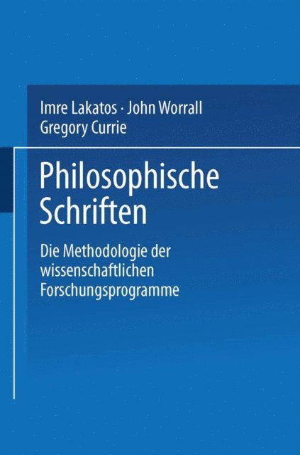 Imre Lakatos, Gregory Currie, John Worrall - Die Methodologie der wissenschaftlichen Forschungsprogramme, E-bok