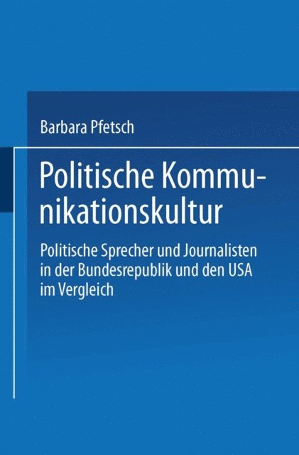 Barbara Pfetsch - Politische Kommunikationskultur, E-bok
