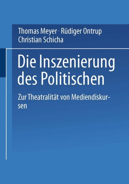 Christian Schicha, Rudiger Ontrup, Thomas Meyer - Die Inszenierung des Politischen, E-bok