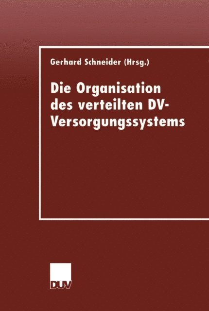 Gerhard Schneider - Die Organisation des verteilten DV-Versorgungssystems, E-bok