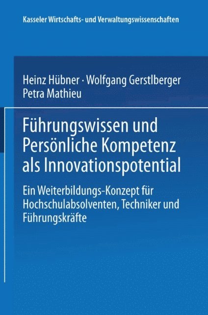 Petra Mathieu, Wolfgang Gerstlberger, Heinz Hubner - Führungswissen und Persönliche Kompetenz als Innovationspotential, E-bok