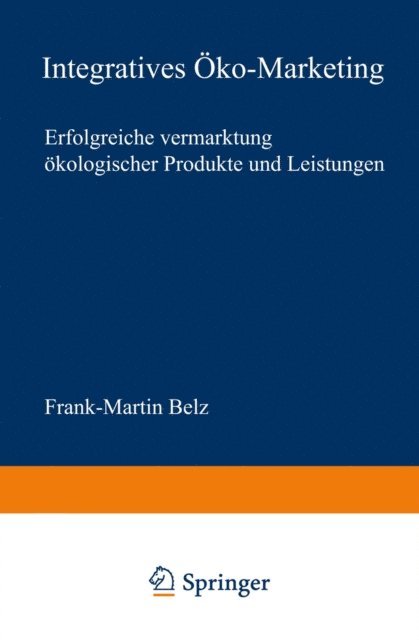 Frank-Martin Belz - Integratives Öko-Marketing, E-bok