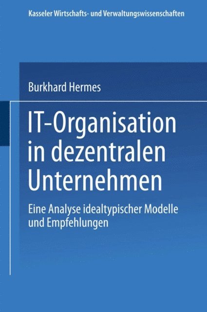 Burkhard Hermes - IT-Organisation in dezentralen Unternehmen, E-bok