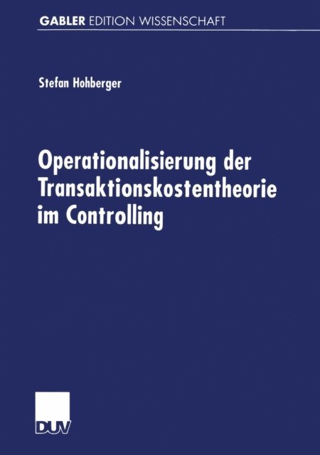 Stefan Hohberger - Operationalisierung der Transaktionskostentheorie im Controlling, E-bok. Tillgänglighet: Lägg i varukorg