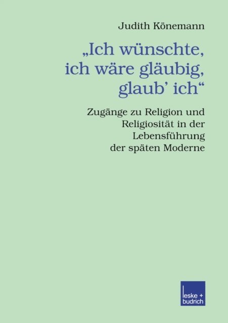 Judith Konemann - „Ich wünschte, ich wäre gläubig, glaub’ ich.“, E-bok