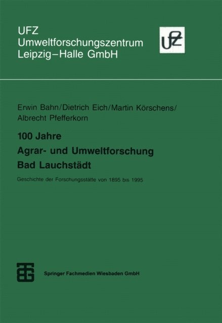 Albrecht Pfefferkorn, Martin Korschens, Dietrich Eich - 100 Jahre Agrar- und Umweltforschung Bad Lauchstädt, E-bok