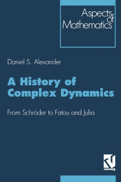 Daniel S. Alexander - History of Complex Dynamics, E-bok