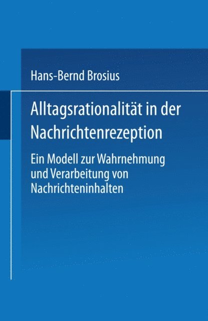 Hans-Bernd Brosius - Alltagsrationalität in der Nachrichtenrezeption, E-bok