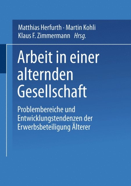 Matthias Herfurth, Martin Kohli, Klaus F. Zimmermann - Arbeit in einer alternden Gesellschaft, E-bok