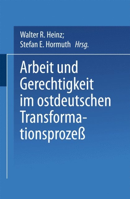 Walter R. Heinz - Arbeit und Gerechtigkeit im ostdeutschen Transformationsprozeß, E-bok