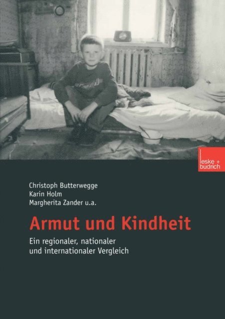 Matthias Zeng, Margherita Zander, Gisela Wuttke, Uwe Schulz, Caren Michels, Michael Klundt, Barbara Imholz, Karin Holm, Christoph Butterwegge - Armut und Kindheit, E-bok