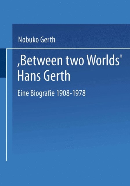 Nobuko Gerth - &quote;Between Two Worlds&quote; Hans Gerth, E-bok