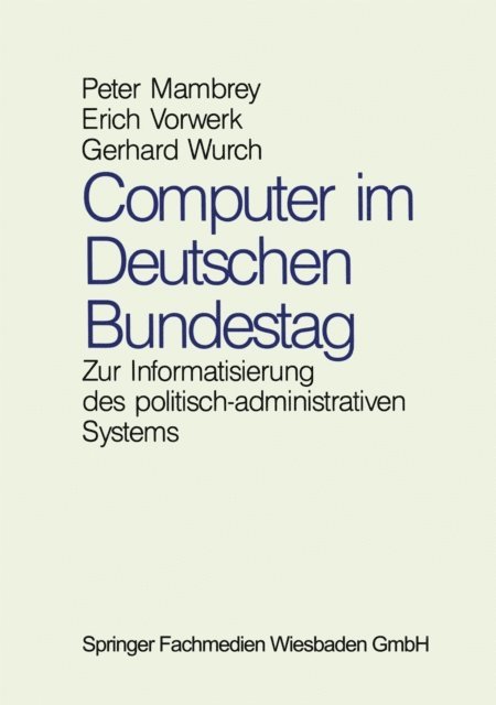 Gerhard Wurch, Erich Vorwerk, Peter Mambrey - Computer im Deutschen Bundestag, E-bok
