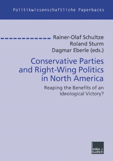 Dagmar Eberle, Roland Sturm, Rainer-Olaf Schultze - Conservative Parties and Right-Wing Politics in North America, E-bok