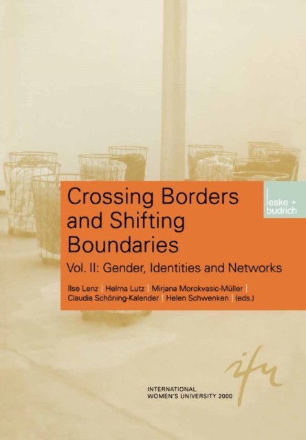 Helen Schwenken, Claudia Schoning-Kalender, M. Morokvasic-Muller, Helma Lutz, Ilse Lenz - Crossing Borders and Shifting Boundaries, E-bok