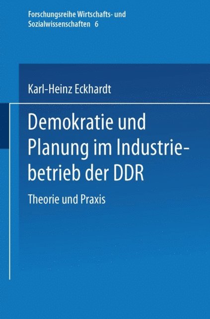 Karl-Heinz Eckhardt - Demokratie und Planung im Industriebetrieb der DDR, E-bok