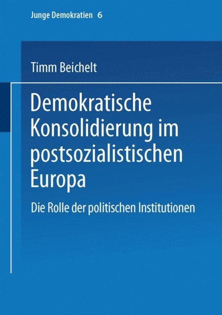 Timm Beichelt - Demokratische Konsolidierung im postsozialistischen Europa, E-bok