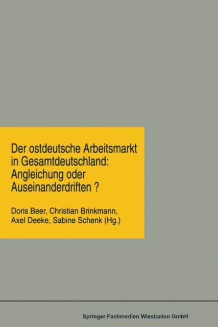 Sabine Schenk, Axel Deeke, Christian Brinkmann, Doris Beer - Der ostdeutsche Arbeitsmarkt in Gesamtdeutschland: Angleichung oder Auseinanderdriften?, E-bok